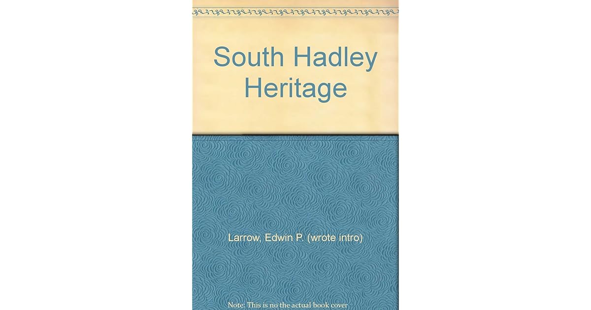 South Hadley Heritage by Edwin P. Larrow