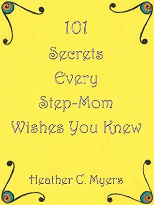 101 Secrets Every Step-Mom  Wishes You Knew (Kindle Edition)