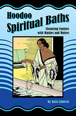 Hoodoo Spiritual Baths: Cleansing Conjure with Washes and Waters (Paperback)
