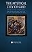 The Mystical City of God, Volume IV "The Coronation": The Divine History and Life of the Virgin Mother of God (Volumes 1 to 4)