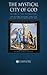 The Mystical City of God, Volume II "The Incarnation": The Divine History and Life of the Virgin Mother of God (Volumes 1 to 4)