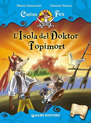 Capitan Fox. L'Isola del Doktor Topimort (Italian Edition)