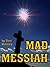 Mad Messiah by Tom Dulaney
