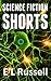 Science Fiction Shorts by E.L.  Russell