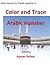 Color and Trace Arabic Alphabet by Ayman Refaat