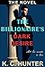 The Billionaire's Dark Desi...