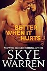 Better When It Hurts by Skye Warren Better When It Hurts by Skye Warren