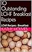 10 Outstanding LCHF Breakfast Recipes: LCHF Recipes - Breakfast