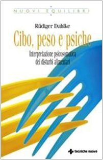 Cibo, peso e psiche: interpretazione psicosomatica dei disturbi alimentari