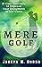 Mere Golf: 21 Core Concepts...