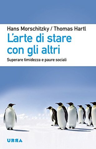 L'arte di stare con gli altri: Superare timidezza e paure sociali (Kindle Edition)