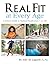 Real Fit at Every Age: A Fitness Guide to Optimal Health from 1 to 100