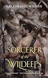 The Sorcerer of the Wildeeps by Kai Ashante Wilson