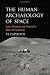 The Human Archaeology of Space by P.J. Capelotti The Human Archaeology of Space by P.J. Capelotti
