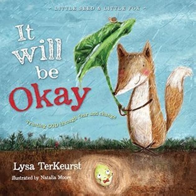 It Will be Okay: Trusting God Through Fear and Change (Little Seed & Little Fox)