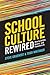 School Culture Rewired: How to Define, Assess, and Transform It