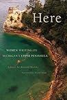 Here: Women Writing on Michigan's Upper Peninsula