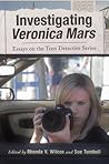 Investigating Veronica Mars by Rhonda V. Wilcox
