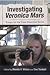 Investigating Veronica Mars by Rhonda V. Wilcox