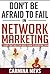 Don't Be Afraid to Fail in Network Marketing: 7 Fears that Hold You Back & How to Overcome Them