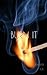 Burn It