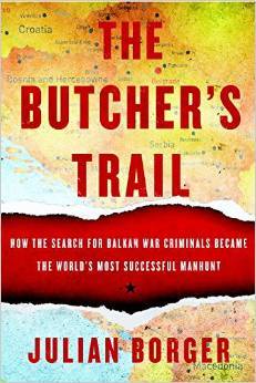 The Butcher's Trail: How the Search for Balkan War Criminals Became the World's Most Successful Manhunt (Hardcover)