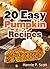 20 Easy Pumpkin Recipes: Qu...