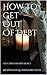 How To Get Out Of Debt: The...