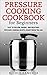Pressure Cooking Cookbook for Beginners by Nicole Sanchez