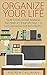 Organize Your Life: How To ...