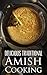 Delicious Traditional Amish Cooking: Learn How To Cook The Amish Way