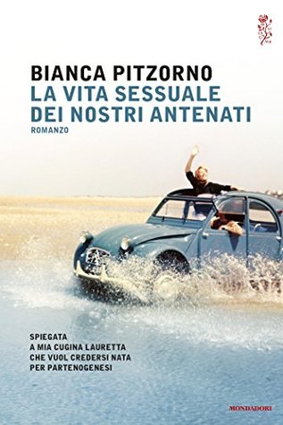 La vita sessuale dei nostri antenati: Spiegata a mia cugina Lauretta che vuol credersi nata per partenogenesi (Kindle Edition)