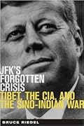 JFK's Forgotten Crisis: Tibet, the CIA, and the Sino-Indian War