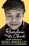 Book cover for Rainbow in the Cloud: The Wit and Wisdom of Maya Angelou