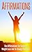 Affirmations: Use Affirmations For Success, Weight Loss And To Change Your Life (Affirmations, Positive Thinking, EFT, Weight Loss, Beliefs,)