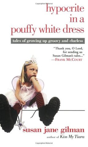 Hypocrite in a Pouffy White Dress: Tales of Growing up Groovy and Clueless (Paperback)