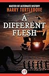 A Different Flesh