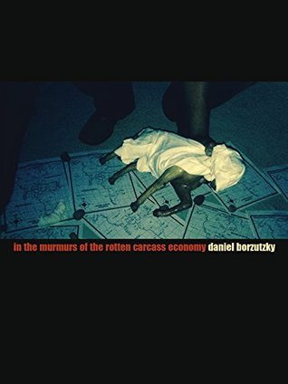 In the Murmurs of the Rotten Carcass Economy (Paperback)