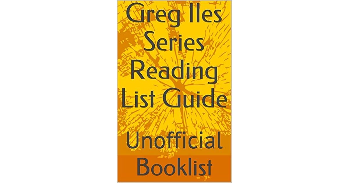 Greg Iles Series Reading List Guide: Unofficial by Booklist