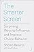 The Smarter Screen: Surprising Ways to Influence and Improve Online Behavior