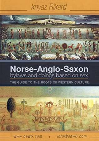 Norse-Anglo-Saxon Bylaws and Doings: a guide to the Western traditions, based on Sex!