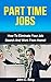 Part Time Jobs: How To Elim...