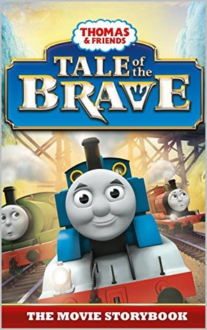 Thomas & Friends: Tale of the Brave: The Movie Storybook (Thomas & Friends Movie Time 4)