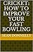 Cricket: How to Improve Your Fast Bowling