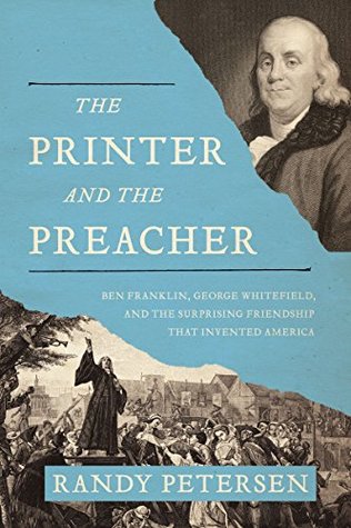 The Printer and the Preacher: Ben Franklin, George Whitefield, and the Surprising Friendship That Invented America (Kindle Edition)