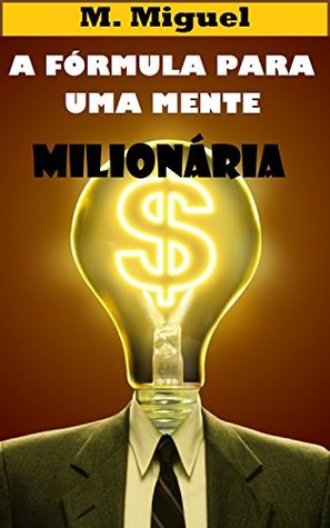 A Fórmula para uma Mente Milionária (Portuguese Edition)