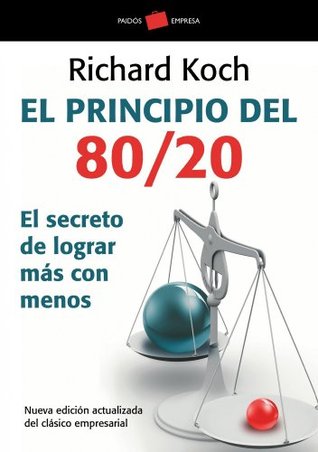 Portada de El principio 80/20: El secreto de lograr más con menos, de Richard Koch