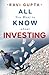 All You Want to Know About Investing by Ravi Gupta