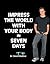 Impress The World With Your Body in SEVEN DAYS! by David Madow