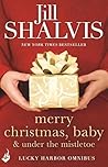 Merry Christmas, Baby & Under the Mistletoe by Jill Shalvis